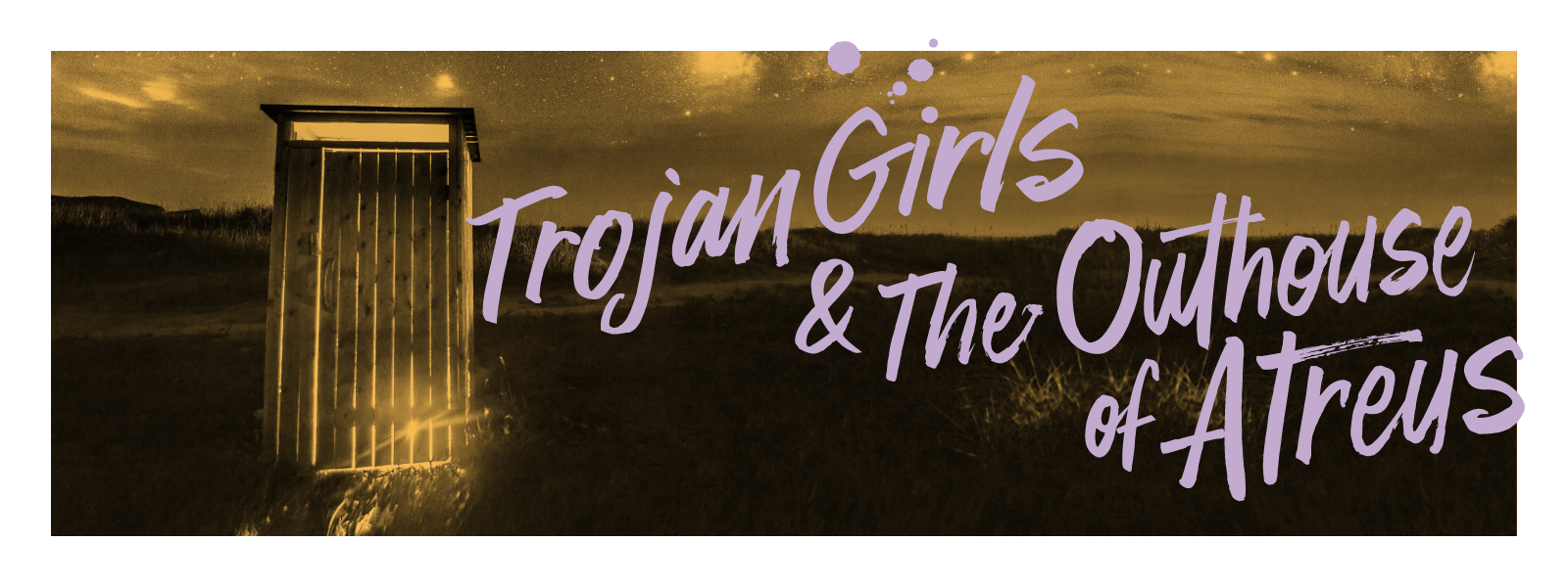Trojan Girls & The Outhouse of Atreus show poster