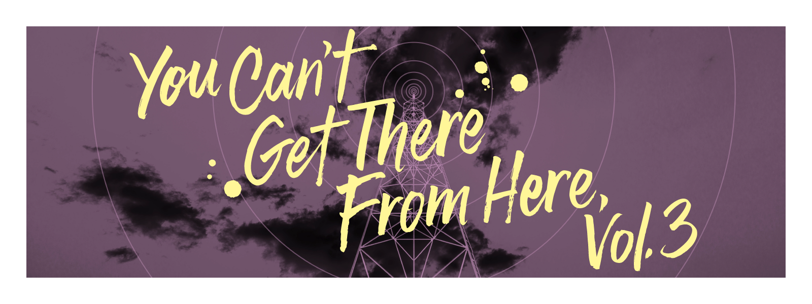 You Can’t Get There From Here, Vol. 3 show poster